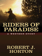 Riders of Paradise - Horton, Robert J