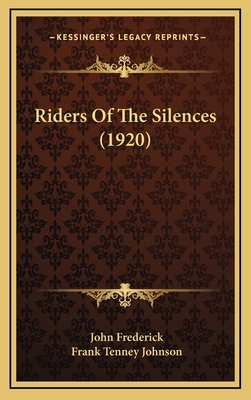 Riders of the Silences (1920) - Frederick, John, and Johnson, Frank Tenney (Illustrator)