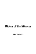 Riders of the Silences - Frederick, John