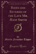 Rides and Reveries of the Late Mr. ?sop Smith (Classic Reprint)