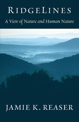 RidgeLines: A View of Nature and Human Nature - Reaser, Jamie K