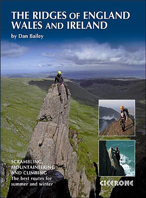 Ridges of England, Wales and Ireland: Scrambles, Rock Climbs and Winter Routes - Bailey, Dan