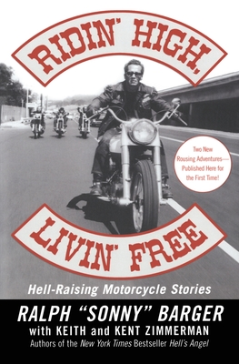 Ridin' High, Livin' Free: Hell-Raising Motorcycle Stories - Barger, Sonny
