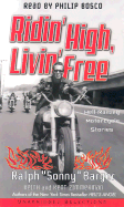 Ridin' High, Livin' Free: Hell-Raising Motorcycle Stories - Barger, Ralph Sonny, and Bosco, Philip (Read by)