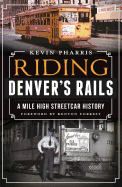 Riding Denver's Rails: A Mile-High Streetcar History