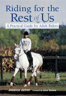 Riding for the Rest of Us: A Practical Guide for Adult Riders