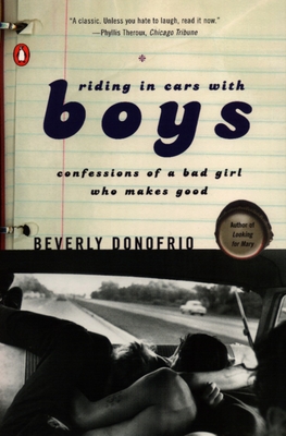 Riding in Cars with Boys: Confessions of a Bad Girl Who Makes Good - Donofrio, Beverly