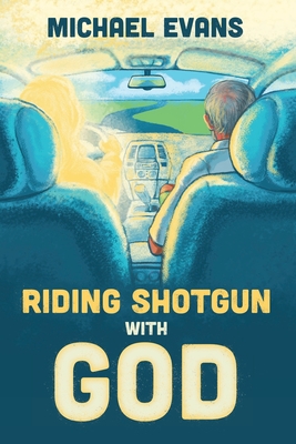 Riding Shotgun with God - Evans, Michael