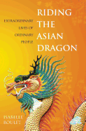 Riding the Asian Dragon: Extraordinary Lives of Ordinary People