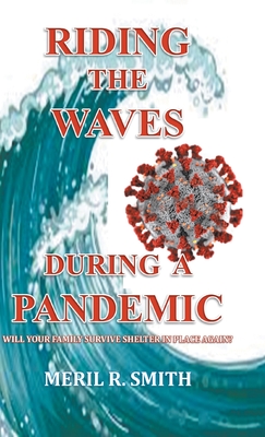 Riding The Waves During A Pandemic: Will Your Family Survive Shelter in Place Again? - Smith, Meril R