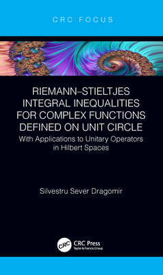 Riemann-Stieltjes Integral Inequalities for Complex Functions Defined on Unit Circle: with Applications to Unitary Operators in Hilbert Spaces - Dragomir, Silvestru Sever