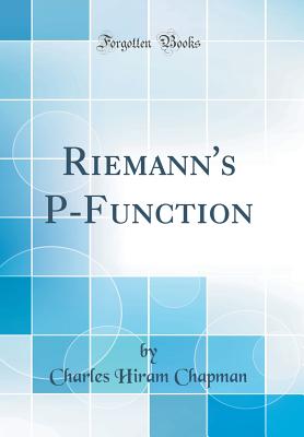 Riemann's P-Function (Classic Reprint) - Chapman, Charles Hiram