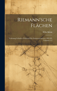Riemann'sche Fl?chen: Vorlesung Gehalten W?hrend Des Sommersemesters 1891-92, Volumes 1-2
