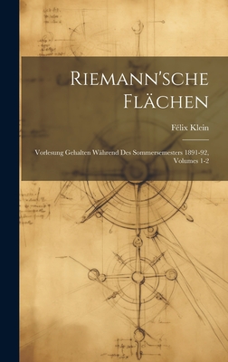 Riemann'sche Fl?chen: Vorlesung Gehalten W?hrend Des Sommersemesters 1891-92, Volumes 1-2 - Klein, F?lix