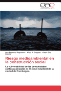 Riesgo Medioambiental En La Construccion Social