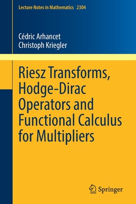 Riesz Transforms, Hodge-Dirac Operators and Functional Calculus for Multipliers - Arhancet, Cdric, and Kriegler, Christoph