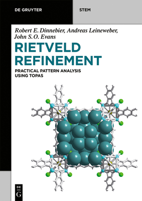 Rietveld Refinement: Practical Powder Diffraction Pattern Analysis Using Topas - Dinnebier, Robert E, and Leineweber, Andreas, and Evans, John S O