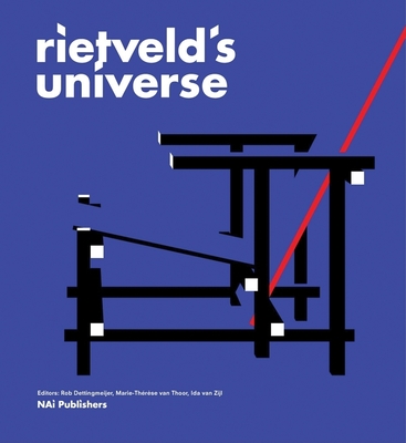 Rietveld's Universe - Rietveld, Gerrit Thomas, and Van Thoor, Marie-Thrse (Editor), and Van Zijl, Ida (Editor)