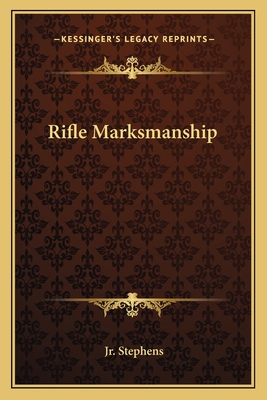 Rifle marksmanship - Stephens, William L, Jr.