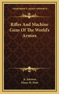 Rifles and Machine Guns of the World's Armies