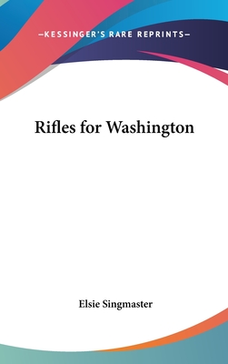 Rifles for Washington - Singmaster, Elsie