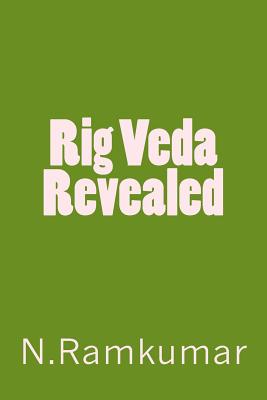 Rig Veda Revealed - Ramkumar, N