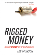 Rigged Money: Beating Wall Street at Its Own Game