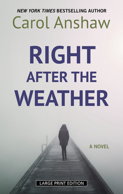 Right After the Weather - Anshaw, Carol