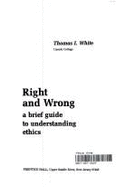 Right and Wrong: A Brief Guide to Understanding Ethics
