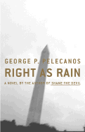 Right as Rain - Pelecanos, George P