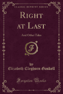 Right at Last: And Other Tales (Classic Reprint)