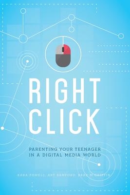 Right Click: Parenting Your Teenager in a Digital Media World [sticky Faith] - Bamford, Art, and Powell, Kara, Ph.D., and Griffin, Brad M