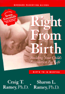 Right from Birth: Building Your Child's Foundation for Life--Birth to 18 Months