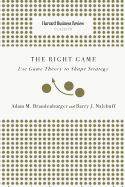 Right Game: Use Game Theory to Shape Strategy