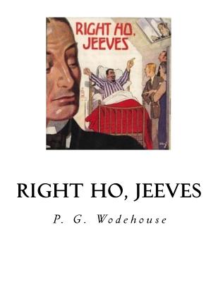 Right Ho, Jeeves - Wodehouse, P G