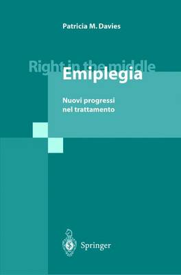 Right in the Middle - Emiplegia: Nuovi Progressi Nel Trattamento - Davies, Patricia M, and Br?hwiller, D J (Photographer), and Giusti, A (Translated by)