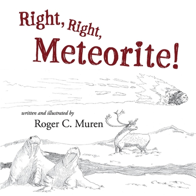 Right, Right, Meteorite! - Muren, Roger