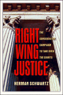 Right Wing Justice: The Conservative Campaign to Take Over the Courts