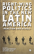 Right-wing Politics in the New Latin America: Reaction and Revolt