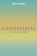 Righteousness, Volume 3: Volume 3: New Testament