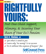 Rightfully Yours: How to Get Past-Due Child Support, Alimony, and Your Ex's Pension