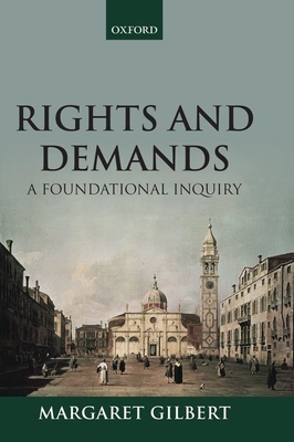 Rights and Demands: A Foundational Inquiry - Gilbert, Margaret