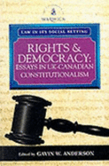 Rights and Democracy: Essays in UK-Canadian Constitutionalism