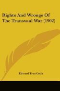 Rights And Wrongs Of The Transvaal War (1902) - Cook, Edward Tyas, Sir