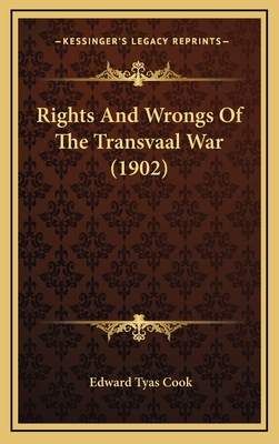 Rights and Wrongs of the Transvaal War (1902) - Cook, Edward Tyas, Sir