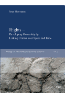 Rights - Developing Ownership by Linking Control Over Space and Time - Herrmann, Peter