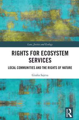 Rights for Ecosystem Services: Local Communities and the Rights of Nature - Sajeva, Giulia