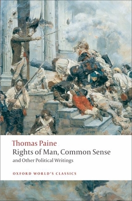 Rights of Man, Common Sense, and Other Political Writings - Paine, Thomas, and Philp, Mark (Editor)
