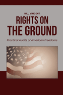 Rights on the Ground: Practical Audits of American Freedoms