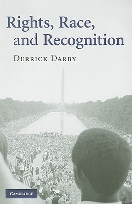 Rights, Race, and Recognition - Darby, Derrick